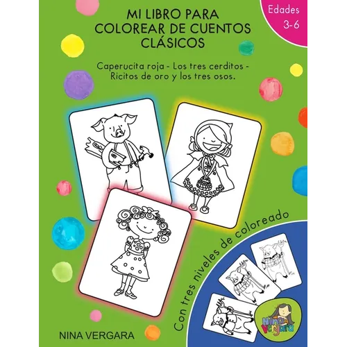 Mi libro para colorear de cuentos clásicos: Caperucita Roja- Los tres cerditos- Ricitos de Oro y los tres osos.