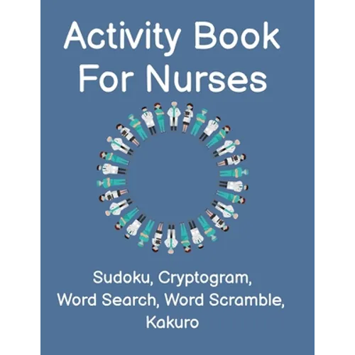 Activity Book For Nurses: Fun Nurse Activity Book For The Medical Profession. Perfect Gift For First Responders and Nursing Assistants