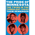 The Pride of Minnesota: The Twins in the Turbulent 1960s