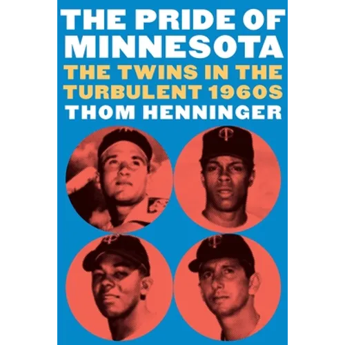 The Pride of Minnesota: The Twins in the Turbulent 1960s