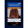 Barcelona from Gaudi to Tapas.: A Cultural Travel Guide Through the Heart of Catalonia 2023