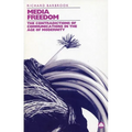 Media Freedom: The Contradictions Of Communications In The Age Of Modernity