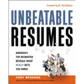 Unbeatable Resumes: America's Top Recruiter Reveals What REALLY Gets You Hired