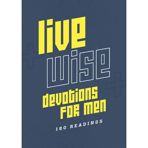 Live Wise Devotions for Men: 180 Readings
