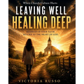 Leaving Well, Healing Deep: When Church Culture Hurts