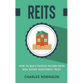 Reits: How to Build Passive Income from Real Estate Investment Trust