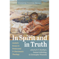In Spirit and in Truth: Analytic Essays in Pentecostal and Charismatic Theology
