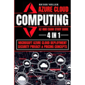 Azure Cloud Computing Az-900 Exam Study Guide: 4 In 1 Microsoft Azure Cloud Deployment, Security, Privacy & Pricing Concepts