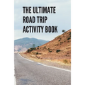The Ultimate Road Trip Activity Book: 100 Pages of Gaming Fun! Eight different games (including 3D Tic Tac Toe), hours of Light Easy Fun Game play wit