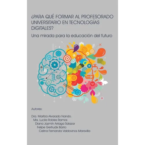 ¿Para Qué Formar Al Profesorado Universitario En Tecnologías Digitales?: Una mirada para la educación del futuro