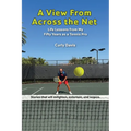 A View From Across the Net: Life Lessons from My Fifty Years as a Tennis Pro