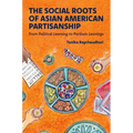 The Social Roots of Asian American Partisanship: From Political Learning to Partisan Leanings