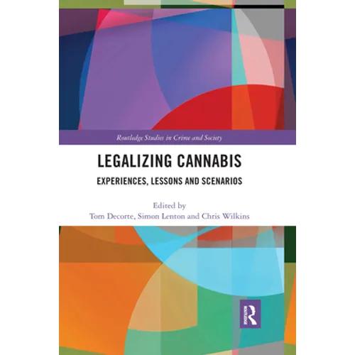 Legalizing Cannabis: Experiences, Lessons and Scenarios