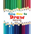 Easy how to draw book for kids: how to draw all things for kids, flower girl children book, 8 x10 inches