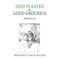 Seed Planted on Good Ground II: Spogg II
