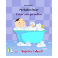 Peekaboo baby. Cucu' mio piccolino: (Bilingual Edition) English-Italian Picture book for children. (Italian Edition)
