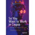 So You Want to Work in Crypto: Not Law, Not Medicine, But Crypto
