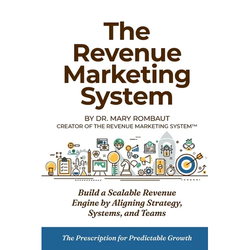 The Revenue Marketing System: Build a Scalable Revenue Engine by Aligning Strategy, Systems, and Teams