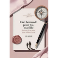 Une Boussole pour toi, ma Fille: Lettres d'un Père pour Éclairer ta Vie