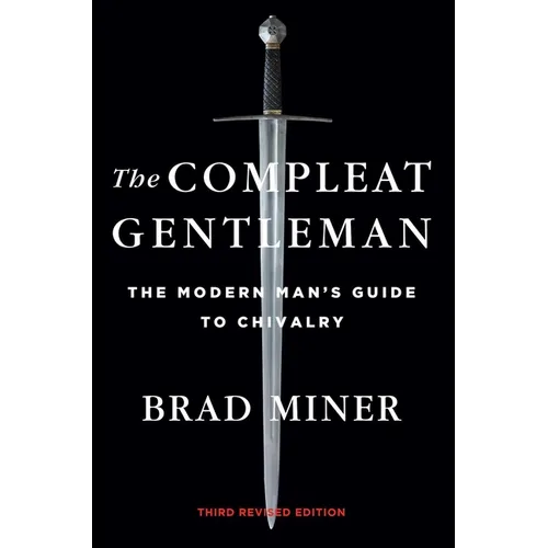 The Compleat Gentleman: The Modern Man's Guide to Chivalry