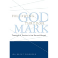 Following God Through Mark: Theological Tension in the Second Gospel