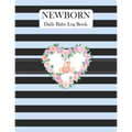 Newborn Daily Baby Log Book: Record Breastfeeding, Sleeping Time, Feed, Diapers, Poop Journal Activities & Supplies Baby Health