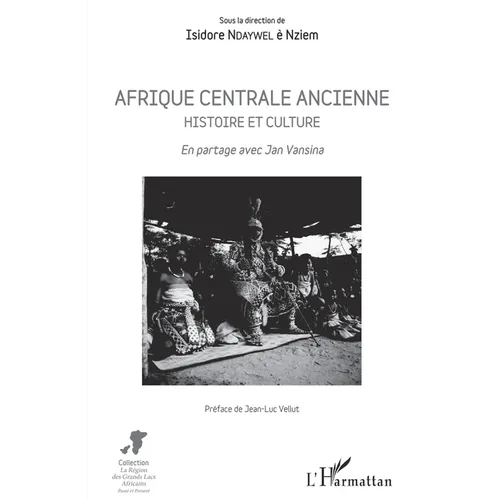 Afrique centrale ancienne. Histoire et culture: En partage avec Jan Vansina