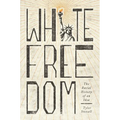 White Freedom: The Racial History of an Idea