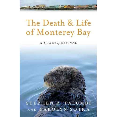 The Death and Life of Monterey Bay: A Story of Revival