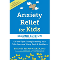 Anxiety Relief for Kids: On-The-Spot Strategies to Help Your Child Overcome Worry, Panic, and Avoidance