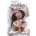 Engaged to Her Neighbor: A Small Town Wounded Veteran Contemporary Romance
