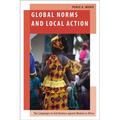 Global Norms and Local Action: The Campaigns to End Violence Against Women in Africa