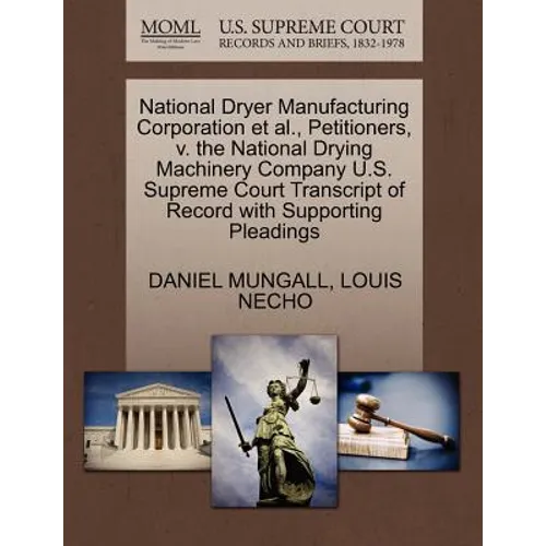 National Dryer Manufacturing Corporation Et Al., Petitioners, V. the National Drying Machinery Company U.S. Supreme Court Transcript of Record with Su