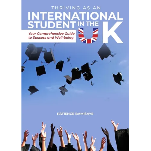 Thriving as an International Student in the UK: Your Comprehensive Guide to Success and Well-being