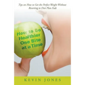 How to Be Healthier One Bite at a Time: Tips on How to Get the Perfect Weight without Resorting to Diet Plan Fads