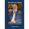 The Life of Trester: An Experience of Schizophrenia