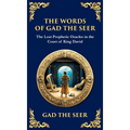 The Words of Gad the Seer: Prophecies and Visions of Divine Guidance (Deluxe Hardbound Edition)