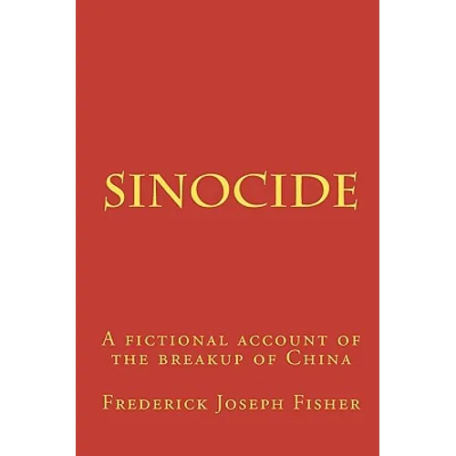 Sinocide: A fictional account of the breakup of China