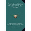 Plantation Stories Of Old Louisiana (1914)