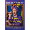 Low-Hanging Fruit: Sparkling Whines, Champagne Problems, and Pressing Issues from My Gay Agenda