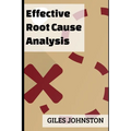 Effective Root Cause Analysis: Looking at control, responsibility, process improvement and making the whole activity more effective