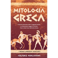 Mitologia Greca: L'esclusiva Raccolta di Miti e Leggende Greche, un Affascinante Viaggio tra divinità, titani e mostri sacri dell'antica grecia