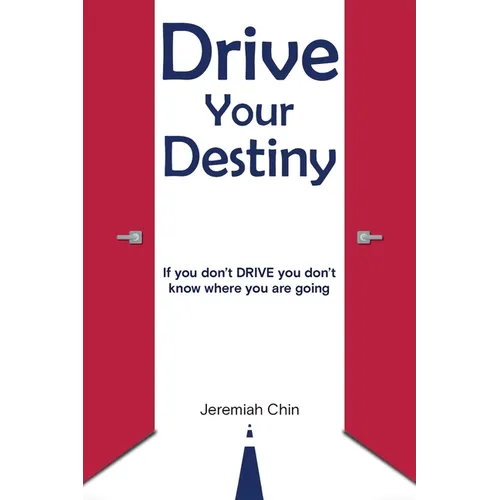 DRIVE Your Destiny: If you don't DRIVE you don't know where you are going