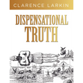 Dispensational Truth: God's Plan and Purpose in the Ages