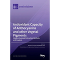 Antioxidant Capacity of Anthocyanins and other Vegetal Pigments: Modern Assisted Extraction Methods and Analysis
