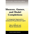 Sheaves, Games, and Model Completions: A Categorical Approach to Nonclassical Propositional Logics