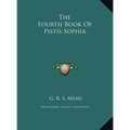 The Fourth Book Of Pistis Sophia