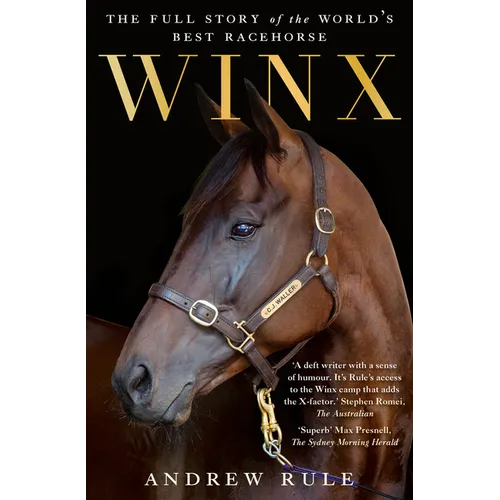 Winx: The Full Story of the World's Best Racehorse