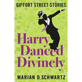 Harry Danced Divinely: Giffort Street Stories