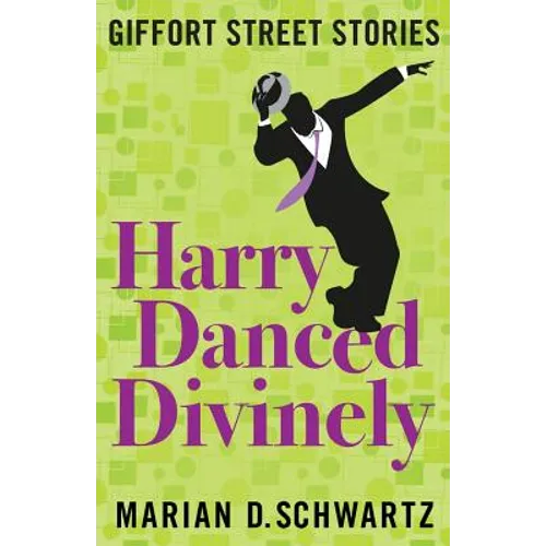 Harry Danced Divinely: Giffort Street Stories